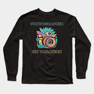 Photographer on Vacation Long Sleeve T-Shirt